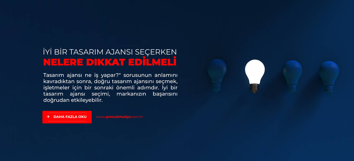 Tasarım Ajansları Ne İş Yapar | İyi Bir Tasarım Ajansı Seçerken Nelere Dikkat Edilmeli